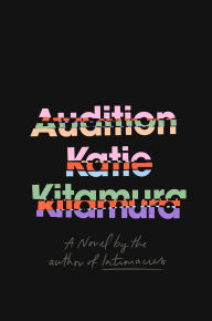 Title: Audition: A Novel, Author: Katie Kitamura
