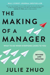 Title: The Making of a Manager: What to Do When Everyone Looks to You, Author: Julie Zhuo