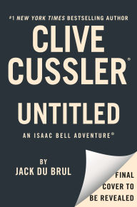 Title: Cussler Untitled Isaac Bell 15, Author: Jack Du Brul