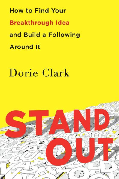 Stand Out: How to Find Your Breakthrough Idea and Build a Following Around It