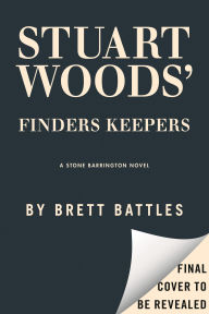 Title: Stuart Woods' Finders Keepers, Author: Brett Battles