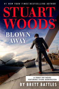 Title: Stuart Woods' Blown Away (Teddy Fay Series #8), Author: Brett Battles