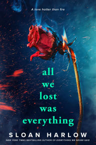 Title: All We Lost Was Everything, Author: Sloan Harlow