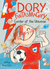Title: Dory Fantasmagory: Center of the Universe, Author: Abby Hanlon