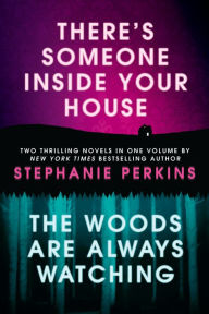 Title: There's Someone Inside Your House and The Woods Are Always Watching, Author: Stephanie Perkins