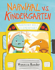 Title: Narwhal vs. Kindergarten, Author: Vanessa Roeder