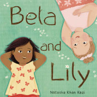 Title: Bela and Lily, Author: Natasha Khan Kazi