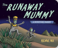 Title: Runaway Mummy: A Petrifying Parody, Author: Michael Rex