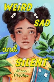 Title: Weird Sad and Silent, Author: Alison McGhee