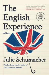 Title: The English Experience: A Novel, Author: Julie Schumacher