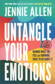 Title: Untangle Your Emotions: Naming What You Feel and Knowing What to Do About It, Author: Jennie Allen