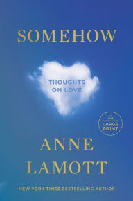 Title: Somehow: Thoughts on Love, Author: Anne Lamott