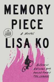 Title: Memory Piece: A Novel, Author: Lisa Ko
