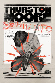 Title: Sonic Life: A Memoir, Author: Thurston Moore