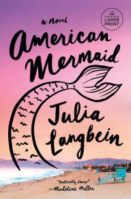 Title: American Mermaid: A Novel, Author: Julia Langbein