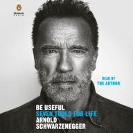 Title: Be Useful: Seven Tools for Life, Author: Arnold Schwarzenegger