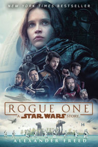 Title: Rogue One: A Star Wars Story, Author: Alexander Freed