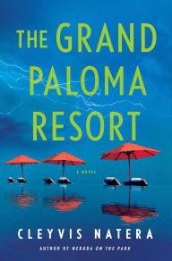 Title: The Grand Paloma Resort: A Novel, Author: Cleyvis Natera
