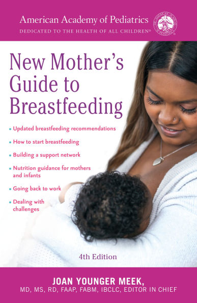 The American Academy of Pediatrics New Mother's Guide to Breastfeeding (Revised Edition): Completely Revised and Updated Fourth Edition