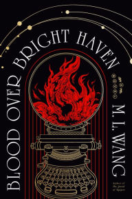 Title: Blood Over Bright Haven: A Novel, Author: M. L. Wang