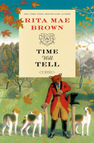 Title: Time Will Tell: A Novel, Author: Rita Mae Brown