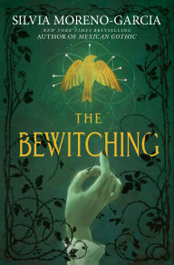Title: The Bewitching, Author: Silvia Moreno-Garcia