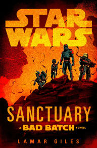 Title: Star Wars: Sanctuary (A Bad Batch Novel), Author: Lamar Giles