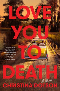 Google books free downloads ebooks Love You To Death: A Novel by Christina Dotson