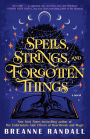 Spells, Strings, and Forgotten Things: A Novel