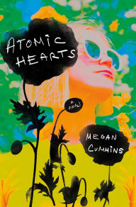 Downloading books for free online Atomic Hearts: A Novel 9780593875360 by Megan Cummins