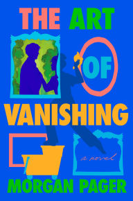Free downloadable books for amazon kindle The Art of Vanishing: A Novel English version PDB by Morgan Pager 9780593875391