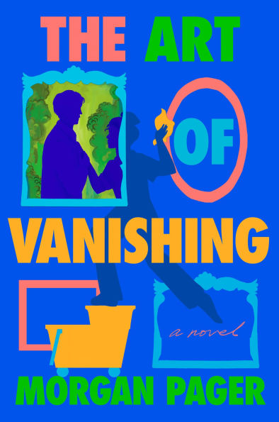 The Art of Vanishing: A Novel