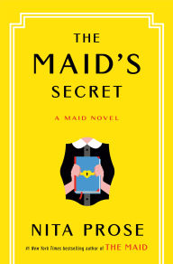 Title: The Maid's Secret: A Maid Novel, Author: Nita Prose