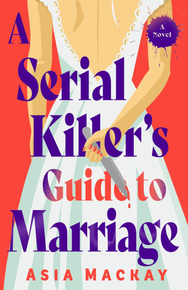 A Serial Killer's Guide to Marriage: Novel