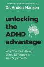 Unlocking the ADHD Advantage: Why Your Brain Being Wired Differently Is Your Superpower