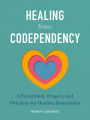 Healing from Codependency: A Devotional with Prayers and Practices for Healthy Boundaries