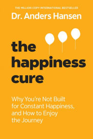 Downloading audiobooks to itunes 10 The Happiness Cure: Why You're Not Built for Constant Happiness, and How to Enjoy the Journey