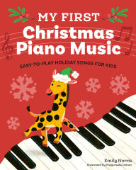 Title: My First Christmas Piano Music: Easy-to-Play Holiday Songs for Kids, Author: Emily Norris