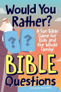 Would You Rather? Bible Questions: A Fun Bible Game for Kids and the Whole Family!