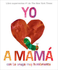 Good ebooks free download Yo amo a Mamá, con La oruga muy hambrienta (I Love Mom with The Very Hungry Caterpillar Spanish Edition) 9780593888148 (English Edition) 