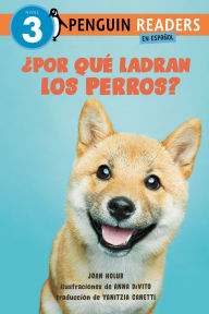 Download it book ¿Por qué ladran los perros? (Why Do Dogs Bark? Spanish Edition) 9780593889190 (English literature) by Joan Holub, Anna DiVito, Yanitzia Canetti
