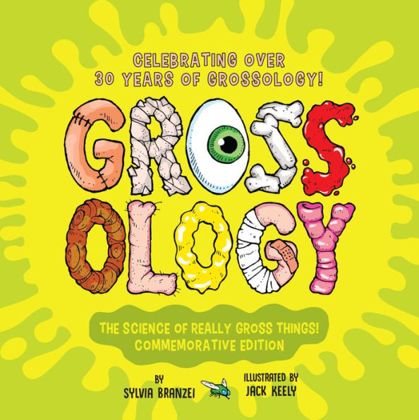 Grossology: The Science of Really Gross Things!: Commemorative Edition: Celebrating Over 30 Years Grossology!