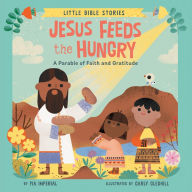 Title: Jesus Feeds the Hungry: A Parable of Faith and Gratitude, Author: Pia Imperial
