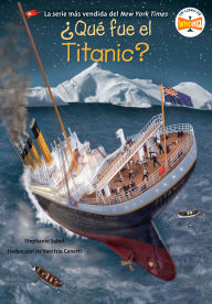 Title: ¿Qué fue el Titanic? (What Was the Titanic? Spanish Edition), Author: Stephanie Sabol