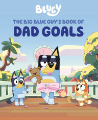 Title: Bluey: The Big Blue Guy's Book of Dad Goals, Author: Penguin Young Readers