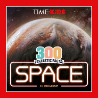 Title: TIME for Kids: 300 Fantastic Facts!: Space, Author: Wes Locher