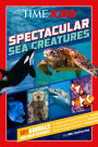 TIME for Kids: Spectacular Sea Creatures: 101 Animals You Need to Know!