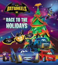Title: Race to the Holidays (DC Batman: Batwheels), Author: Random House