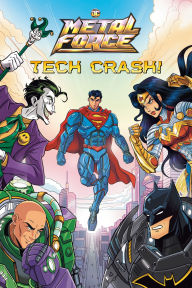 Title: Tech Crash! (DC Metal Force #1), Author: Alex Segura