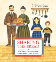 Title: Sharing the Bread: An Old-Fashioned Thanksgiving Story, Author: Pat Zietlow Miller